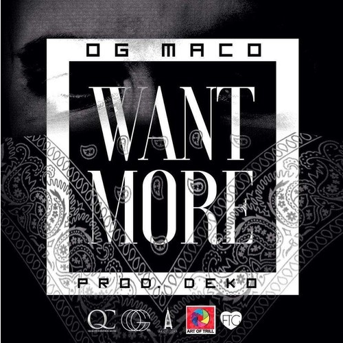 og-maco-want-more